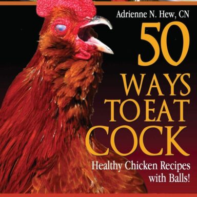 50 Ways to Eat Cock: Healthy Chicken Recipes with Balls!