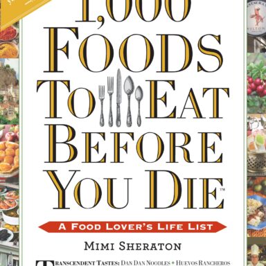 1,000 Foods To Eat Before You Die: A Food Lover’s Life List