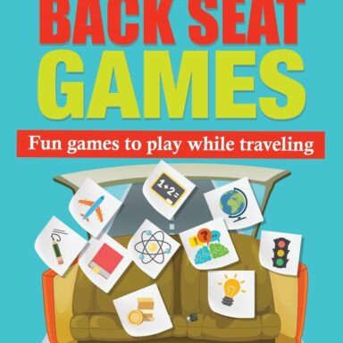 The Best Ever Back Seat Games: Fun Games To Play While You Are Traveling