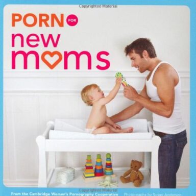 Porn for New Moms