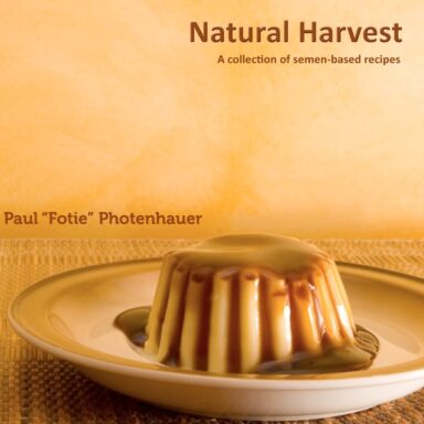 Natural Harvest: A Collection of Semen-Based Recipes