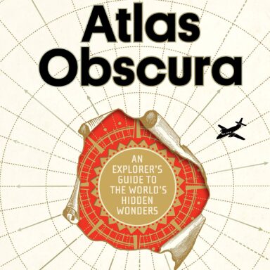 Atlas Obscura: An Explorer’s Guide to the World’s Hidden Wonders