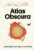 Atlas Obscura: An Explorer’s Guide to the World’s Hidden Wonders